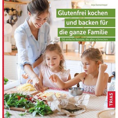 Glutenfrei kochen und backen für die ganze Familie, Taschenbuch von Anja Donnermeyer, TRIAS