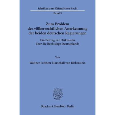 Zum Problem der völkerrechtlichen Anerkennung der beiden deutschen Regierungen., Taschenbuch von Walther Frhr. Marschall Biberstein, Duncker &