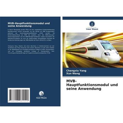 MVB-Hauptfunktionsmodul und seine Anwendung, Taschenbuch von Changxiu Yang,Xun Wang, Verlag Unser Wissen, 978-620-8-98412-0
