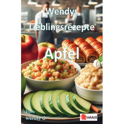 Wendys Lieblingsrezepte - Apfel, Taschenbuch von Wendy G., Epubli, 978-3-565-02209-0