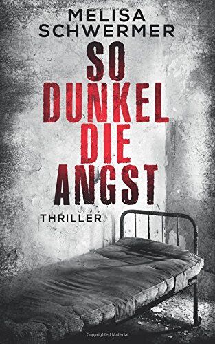 Melisa Schwermer - So dunkel die Angst: Thriller - Preis vom 15.10.2026 23:06:25 h