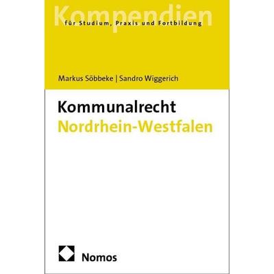 Kommunalrecht Nordrhein-Westfalen, Taschenbuch von Markus Söbbeke,Sandro Wiggerich, Nomos, 978-3-8487-7625-2