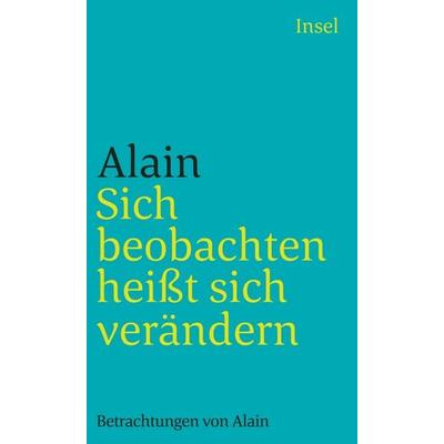 Sich beobachten heißt sich verändern, Taschenbuch von Alain, Insel Verlag, 978-3-458-33259-6