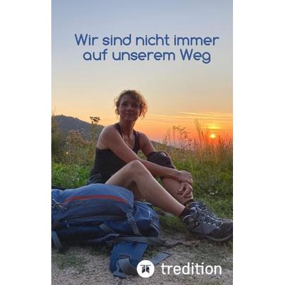 Wir sind nicht immer auf unserem Weg, Gebundene Ausgabe von Daniela Fromme, Tredition, 978-3-347-50127-0