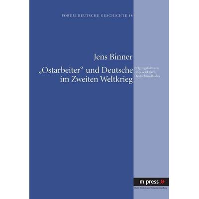 «Ostarbeiter» und Deutsche im Zweiten Weltkrieg, Taschenbuch von Jens Binner, Peter Lang GmbH, Internationaler Verlag der Wissenschaften,