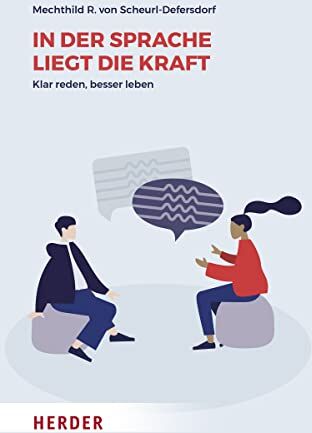 Scheurl-Defersdorf, Mechthild R. von - In der Sprache liegt die Kraft: Klar reden, besser leben (HERDER spektrum) - Preis vom 16.10.2026 11:41:07 h