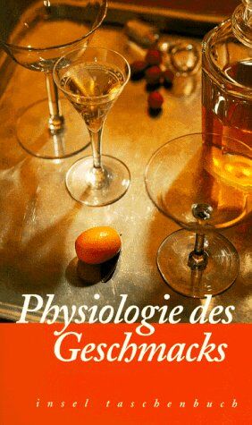 Brillat-Savarin, Jean Anthelme - Physiologie des Geschmacks. Oder Betrachtungen über das höhere Tafelvergnügen. - Preis vom 09.10.2026 07:28:09 h