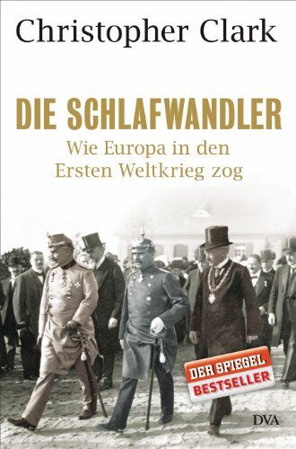Christopher Clark - Die Schlafwandler: Wie Europa in den Ersten Weltkrieg zog - Preis vom 09.10.2026 07:28:09 h