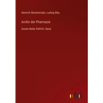 Archiv der Pharmazie, Gebundene Ausgabe von Heinrich Wackenroder,Ludwig Bley, Outlook, 978-3-368-66386-5