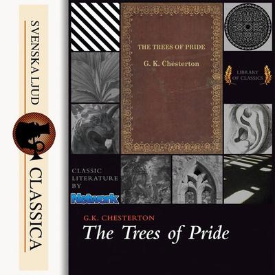 The Trees of Pride (Unabridged) - G. K. Chesterton, Audio, 9789176391600