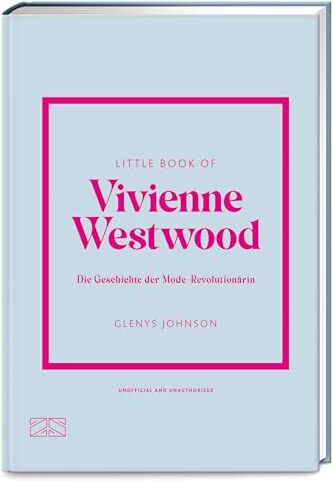 Glenys Johnson - Little Book of Vivienne Westwood: Die Geschichte der Mode-Revolutionärin (Die kleine Modebibliothek, Band 11) - Preis vom 14.10.2026 23:07:16 h