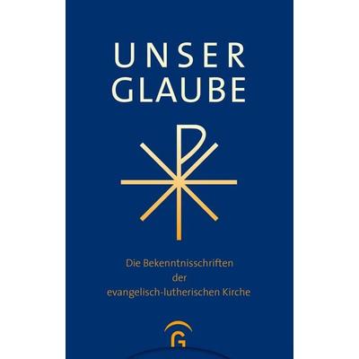 Unser Glaube, Gebundene Ausgabe von , Gütersloher Verlagshaus, 978-3-579-06473-4
