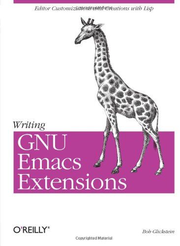 Bob Glickstein - Writing GNU Emacs Extensions: Editor Customizations and Creations withLisp (Nutshell Handbook) - Preis vom 09.10.2026 07:28:09 h