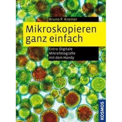 Mikroskopieren ganz einfach, Gebundene Ausgabe von Bruno P. Kremer, Franckh-Kosmos