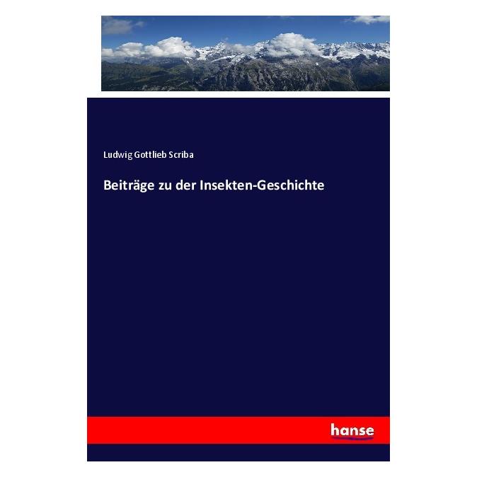 Hansebooks Beiträge zu der Insekten-Geschichte (Deutsch, Softcover, Ludwig Gottlieb Scriba) (56012246)