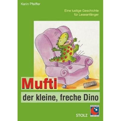 Mufti, der kleine freche Dinosaurier, Taschenbuch von Karin Pfeiffer, Stolz, 978-3-89778-231-0