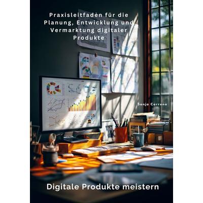 Digitale Produkte meistern, Taschenbuch von Sonja Carreno, Tolino media, 978-3-8194-6794-3