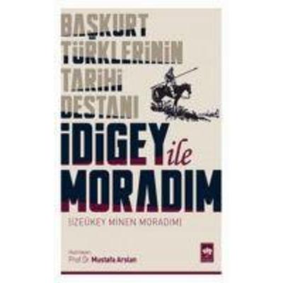 Idigey ile Moradim - Baskurt Türklerinin Tarihi Destani, Taschenbuch von Mustafa Arslan, Ötüken Nesriyat