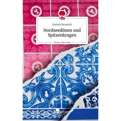 Nordseedünen und Spitzenkragen. Life is a Story - story.one, Gebundene Ausgabe von Daniela Neuwirth, Story.one publishing, 978-3-7115-2753-0