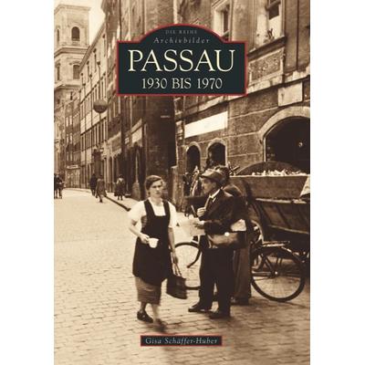 Passau 1930 bis 1970, Taschenbuch von Gisa Schäffer-Huber, Sutton, 978-3-86680-850-8