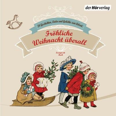 Fröhliche Weihnacht überall - Heinrich Heine,Matthias Claudius,Joachim Ringelnatz, Audio, 9783844520101