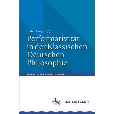 Performativität in der Klassischen Deutschen Philosophie, Taschenbuch von , Springer Berlin, 978-3-662-69653-8