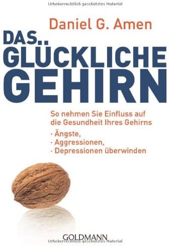 Amen, Daniel G. - Das glückliche Gehirn: Ängste, Aggressionen und Depressionen überwinden - So nehmen Sie Einfluss auf die Gesundheit Ihres Gehirns - Preis vom 18.10.2026 15:28:09 h