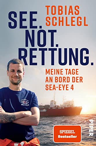 Tobias Schlegl - See. Not. Rettung.: Meine Tage an Bord der SEA-EYE 4 Die Schicksale Geflüchteter hautnah - an der tödlichsten Meeresgrenze der Welt. Ein bewegender ... vom SPIEGEL-Bestsellerautor - Preis vom 13.10.2026 11:25:28 h