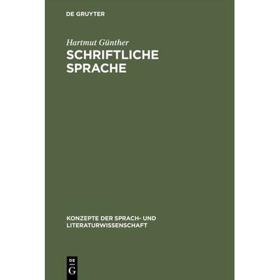 Schriftliche Sprache, Gebundene Ausgabe von Hartmut Günther, De Gruyter, 978-3-484-22040-9