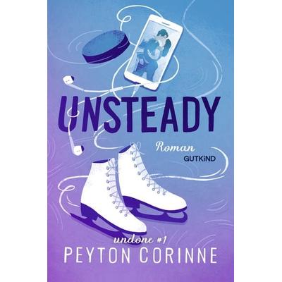 Unsteady (Undone 1), Taschenbuch von Peyton Corinne, Gutkind Verlag