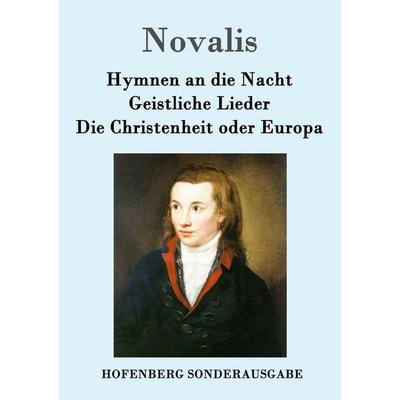 Hymnen an die Nacht / Geistliche Lieder / Die Christenheit oder Europa, Taschenbuch von Novalis, Hofenberg, 978-3-8430-9186-2