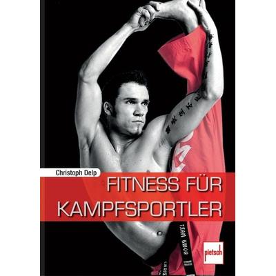 Fitness für Kampfsportler, Taschenbuch von Christoph Delp, Motorbuch Verlag, 978-3-613-50733-3