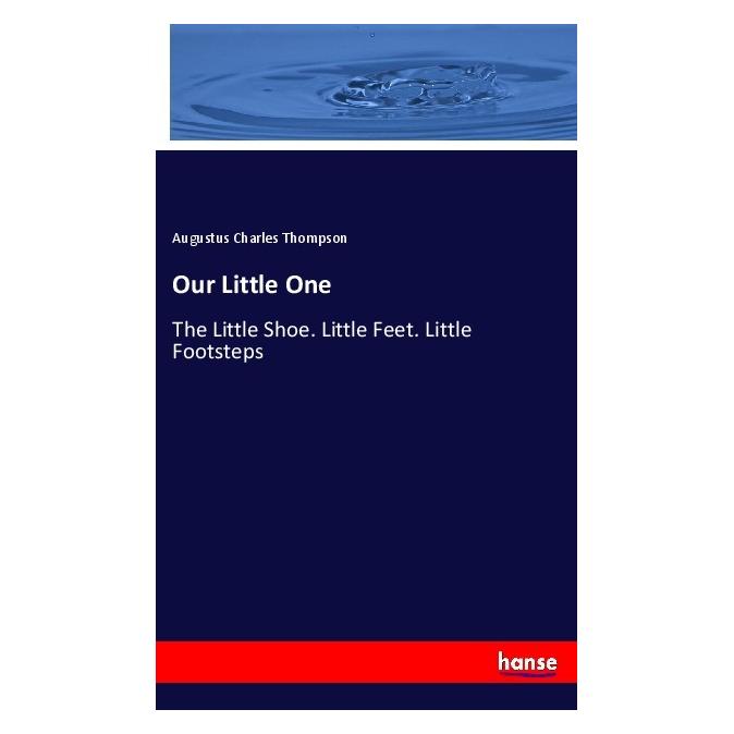 Hansebooks Our Little One (Englisch, Softcover, Augustus Charles Thompson) (55978927)