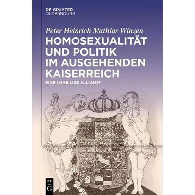 Homosexualität und Politik im ausgehenden Kaiserreich, Gebundene Ausgabe von Peter Heinrich Mathias Winzen, De Gruyter Oldenbourg, 978-3-11-158695-3