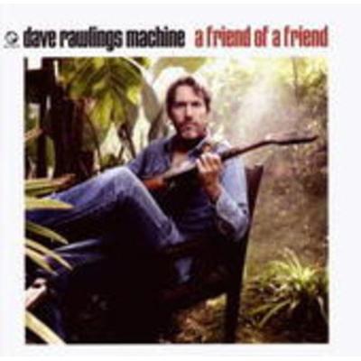 A Friend Of A Friend - Dave Machine Rawlings, CD