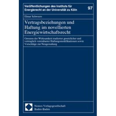 Vertragsbeziehungen und Haftung im novellierten Energiewirtschaftsrecht, Gebundene Ausgabe von Elmar Schweers, Nomos, 978-3-7890-7164-5