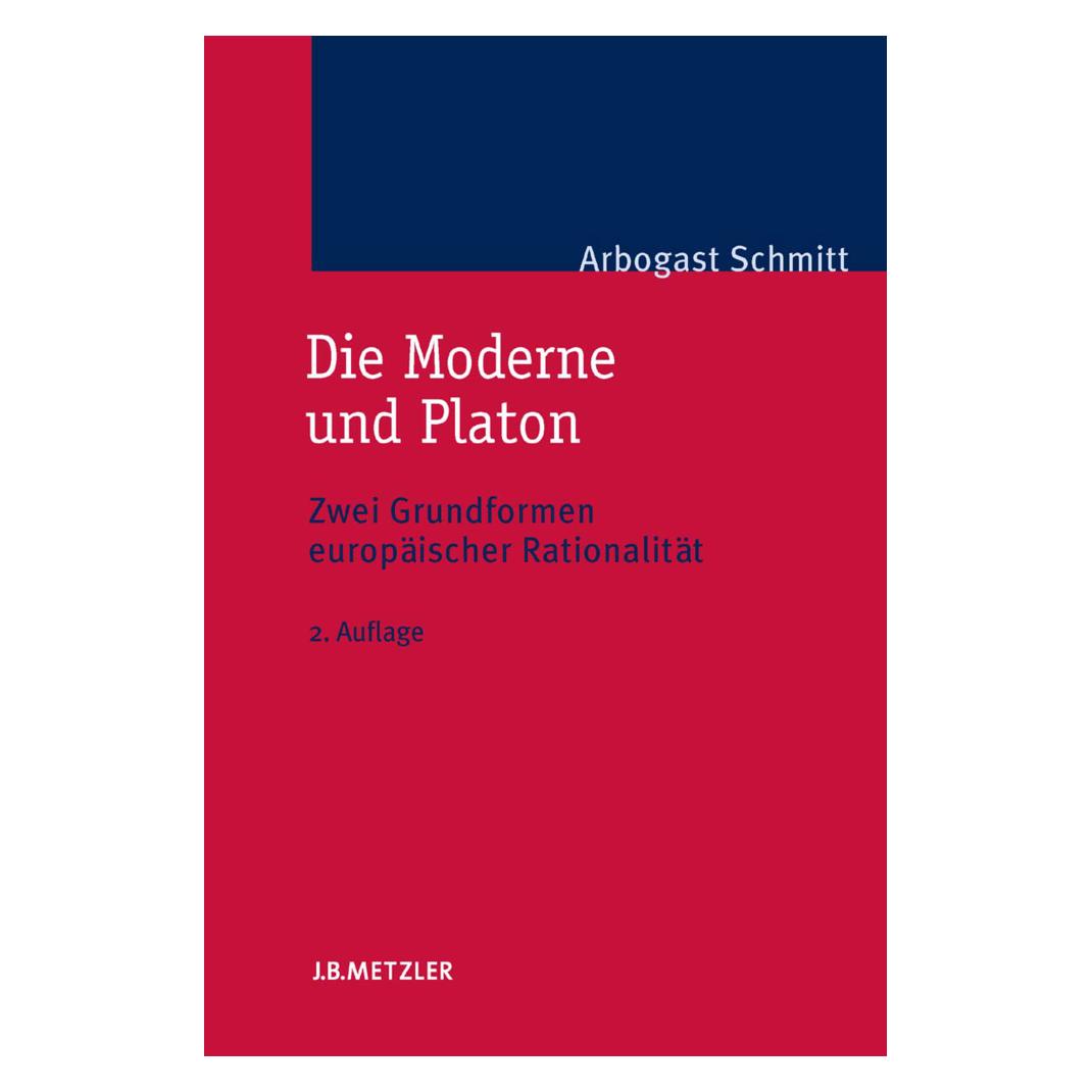 J.B. Metzler Die Moderne und Platon (Deutsch, Softcover, Arbogast Schmitt) (55187457)