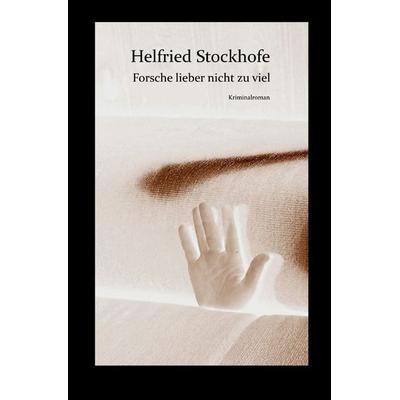 Forsche lieber nicht zu viel, Taschenbuch von Helfried Stockhofe, Epubli, 978-3-565-60091-5