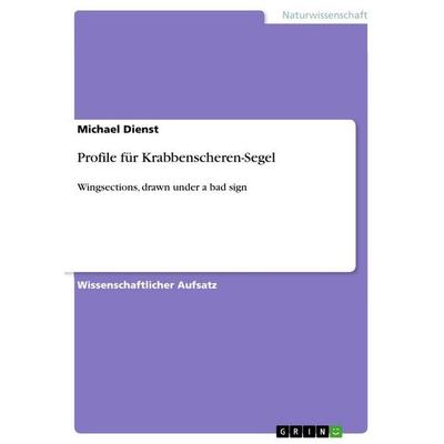 Profile für Krabbenscheren-Segel, Taschenbuch von Michael Dienst, GRIN, 978-3-668-07537-5
