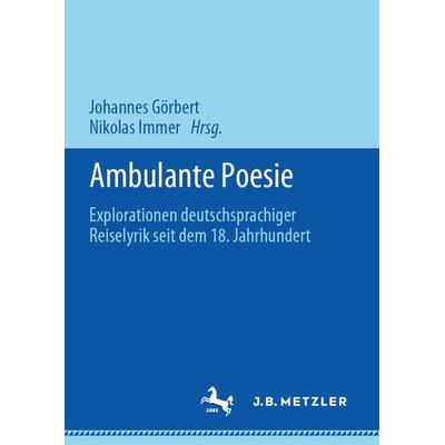 Ambulante Poesie, Gebundene Ausgabe von , J.B. Metzler, Part of Springer Nature - Springer-Verlag GmbH, 978-3-476-05115-8