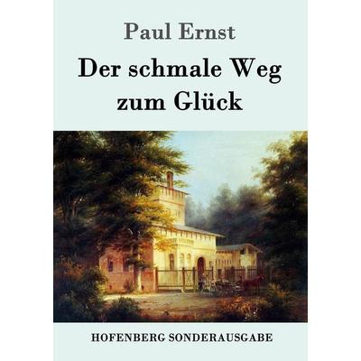 Der schmale Weg zum Glück, Taschenbuch von Paul Ernst, Hofenberg, 978-3-8430-1394-9