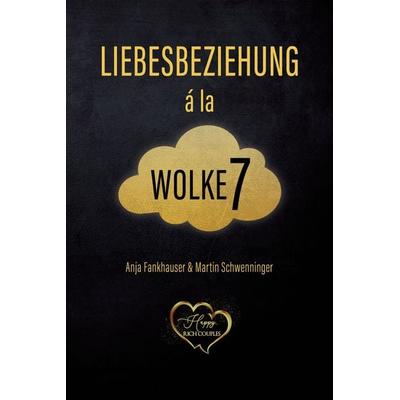 Liebesbeziehung à la Wolke 7, Gebundene Ausgabe von Anja Fankhauser,Martin Schwenninger, Lifebiz20 Verlag, 978-3-903440-44-9