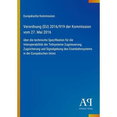 Verordnung (EU) 2016/919 der Kommission vom 27. Mai 2016, Taschenbuch von Europäische Kommission, Antiphon Verlag, 978-3-387-89536-0