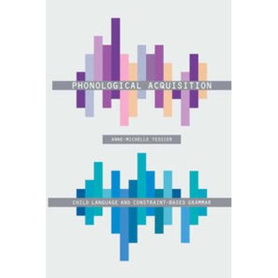 Phonological Acquisition, Taschenbuch von Anne-Michelle Tessier, Macmillan Education Elt, 978-0-230-29377-9