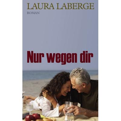 Nur wegen dir, Taschenbuch von Laura Laberge, BoD – Books on Demand, 978-3-8334-7543-6