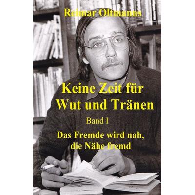 Keine Zeit für Wut und Tränen, Taschenbuch von Reimar Oltmanns, Epubli, 978-3-7549-7573-2