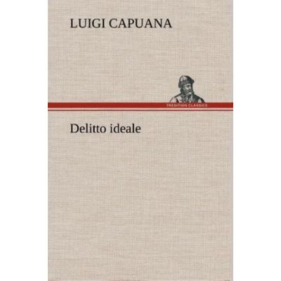 Delitto ideale, Gebundene Ausgabe von Luigi Capuana, Tredition, 978-3-8491-2346-8