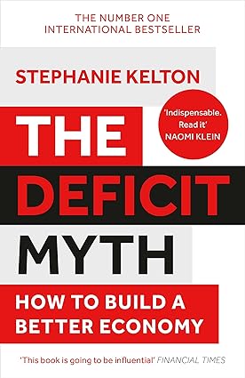 The Deficit Myth by Stephanie Kelton - Modern Monetary Theory - Paperback - John Murray Press - Economics & Public Policy Book
