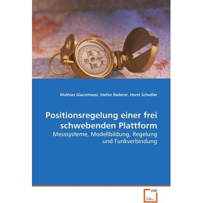 Giacomuzzi, M: Positionsregelung einer frei schwebenden Plat, Taschenbuch von Mathias Giacomuzzi, VDM, 978-3-639-02269-8