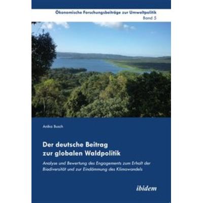Der deutsche Beitrag zur globalen Waldpolitik, Taschenbuch von Anika Busch, Ibidem, 978-3-8382-0513-7